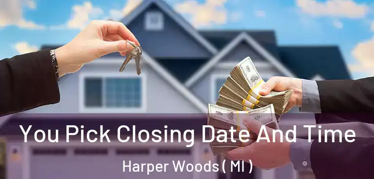  You Pick Closing Date And Time Harper Woods ( MI )