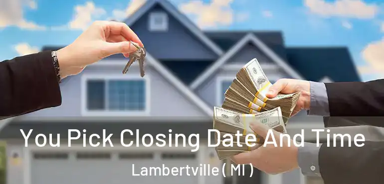  You Pick Closing Date And Time Lambertville ( MI )