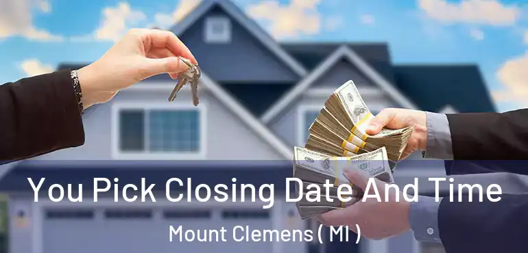  You Pick Closing Date And Time Mount Clemens ( MI )