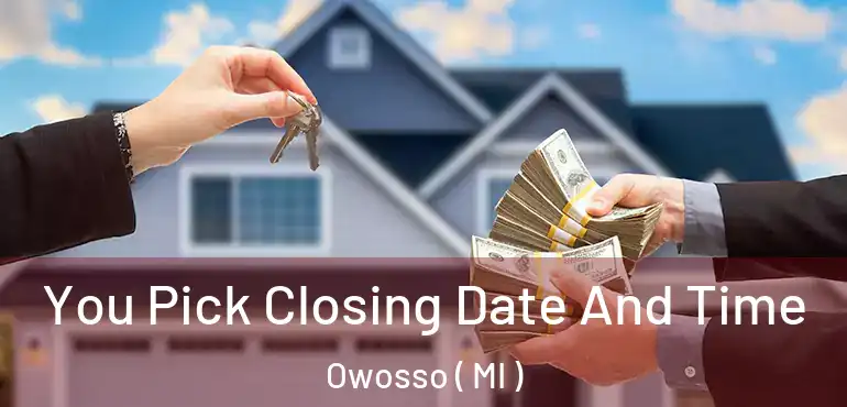  You Pick Closing Date And Time Owosso ( MI )