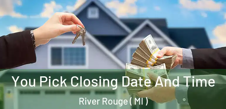  You Pick Closing Date And Time River Rouge ( MI )
