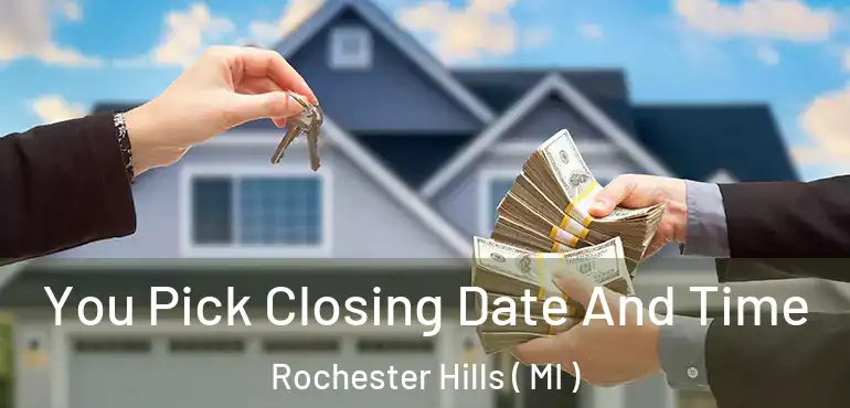  You Pick Closing Date And Time Rochester Hills ( MI )