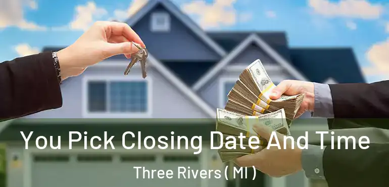  You Pick Closing Date And Time Three Rivers ( MI )