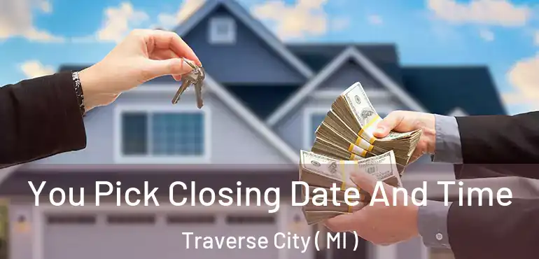  You Pick Closing Date And Time Traverse City ( MI )